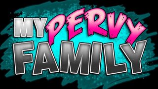 My pervy family - a nevelt lányom egy kurva